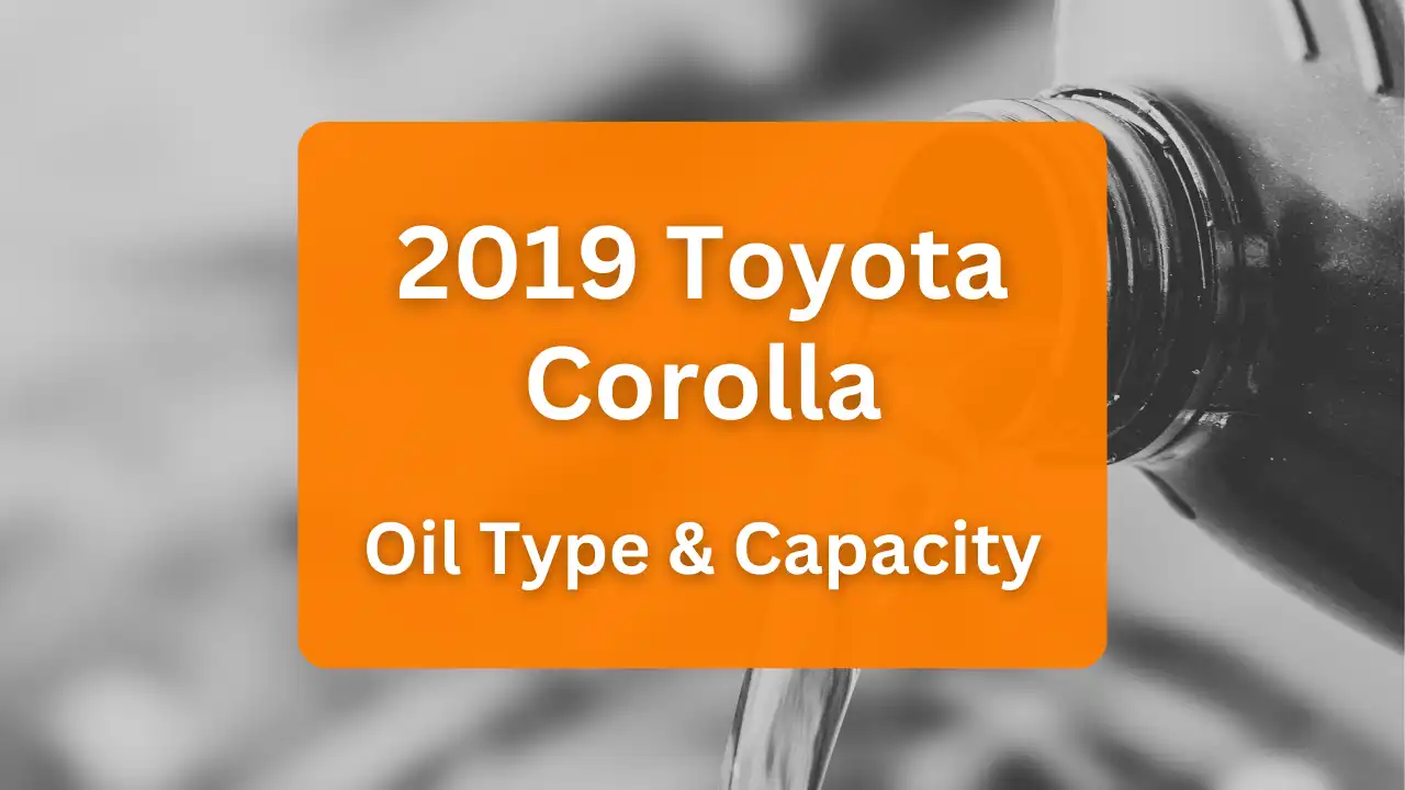 2019 Toyota Corolla Oil Type and Capacity