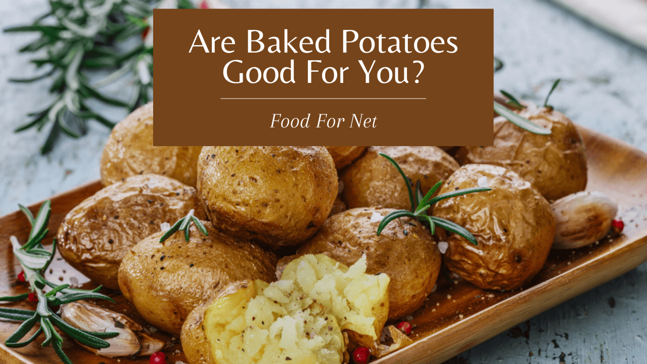 Are Baked Potatoes Good for You