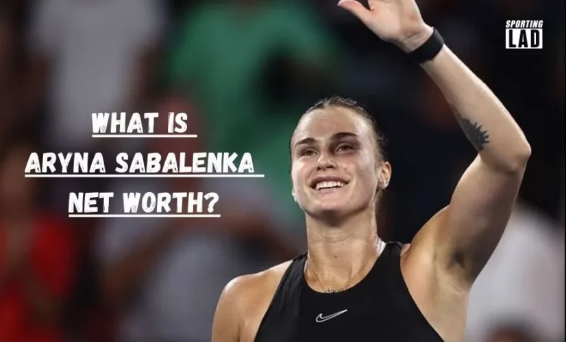 Aryna Sabalenka Net Worth
