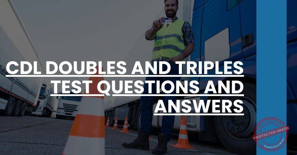 Cdl Doubles and Triples Test Questions and Answers Pdf