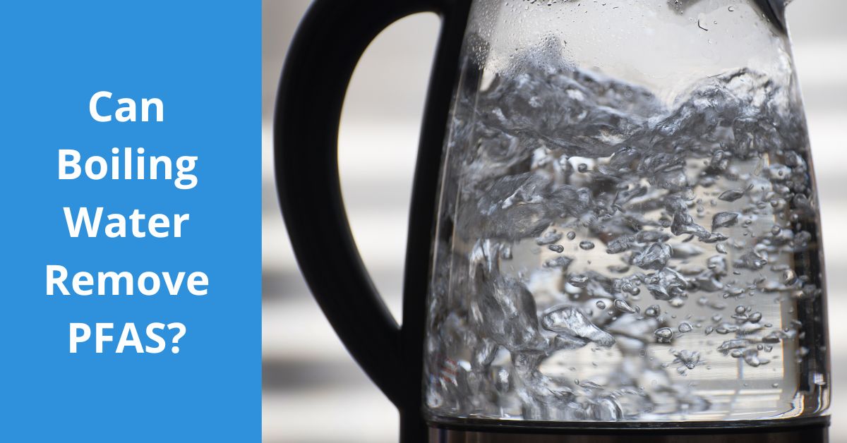 Does Boiling Water Remove Pfas