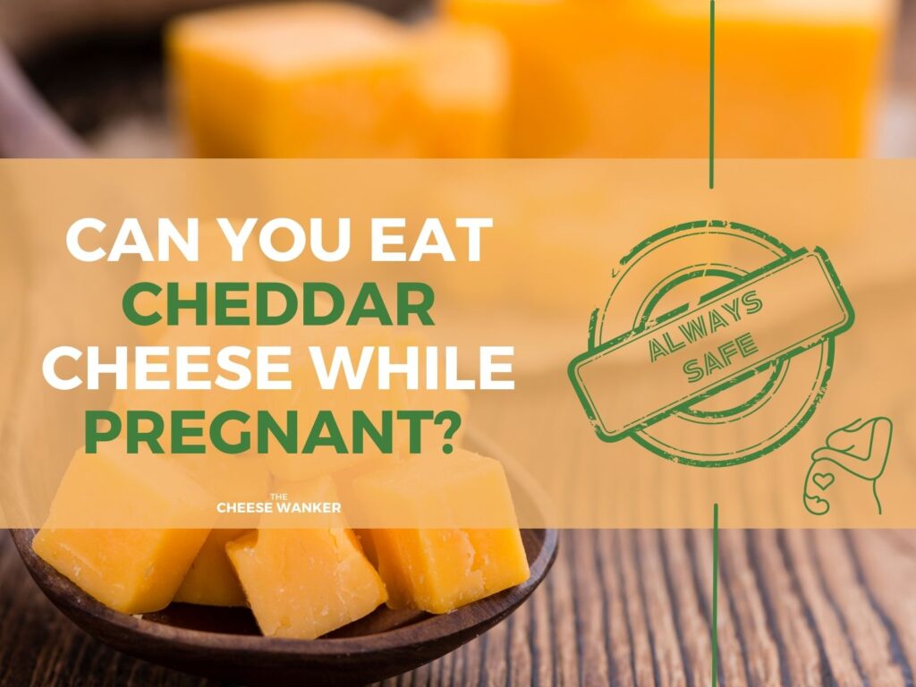 Can You Have Sharp Cheddar Cheese While Pregnant