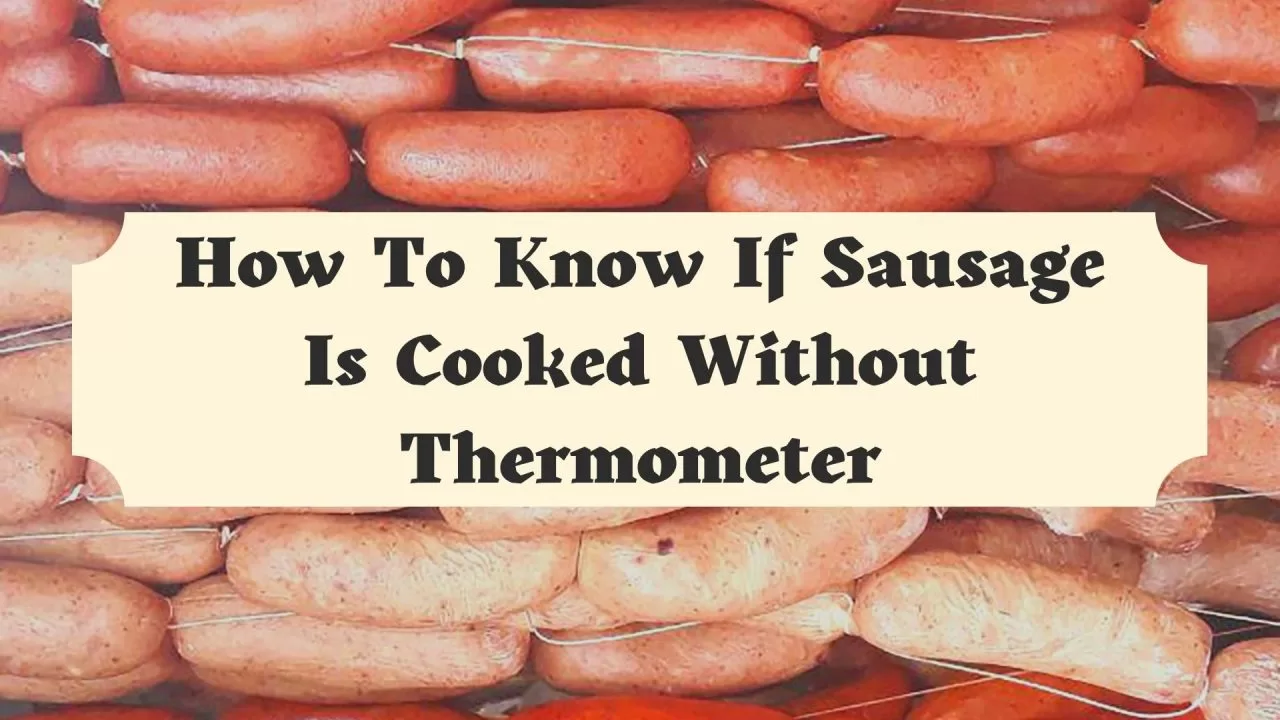 How to Tell If Sausage Is Cooked Without Thermometer