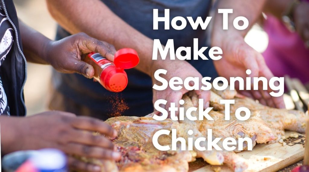 How to Get Seasoning to Stick to Chicken