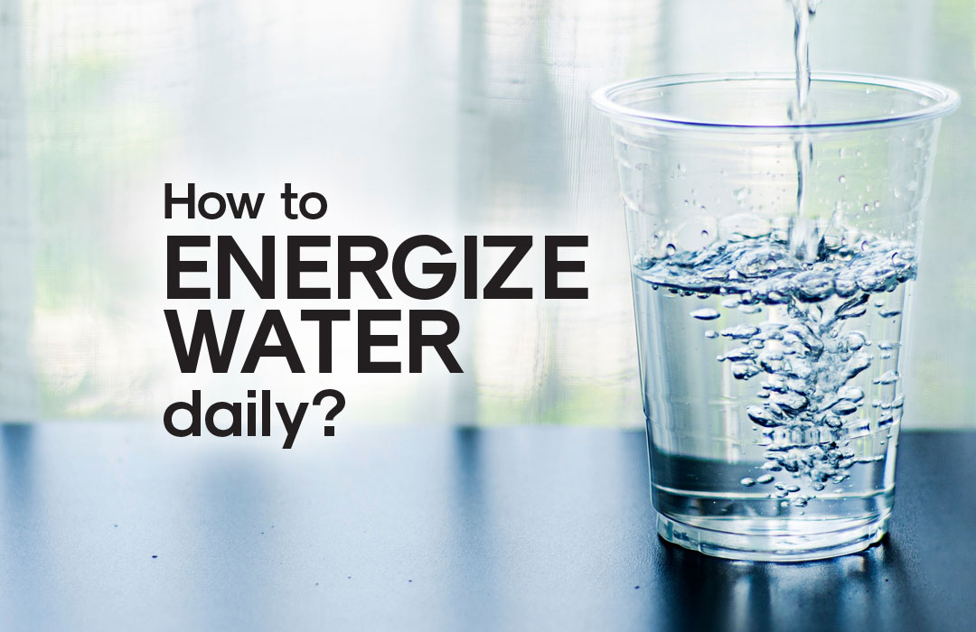How to Energize Water Naturally