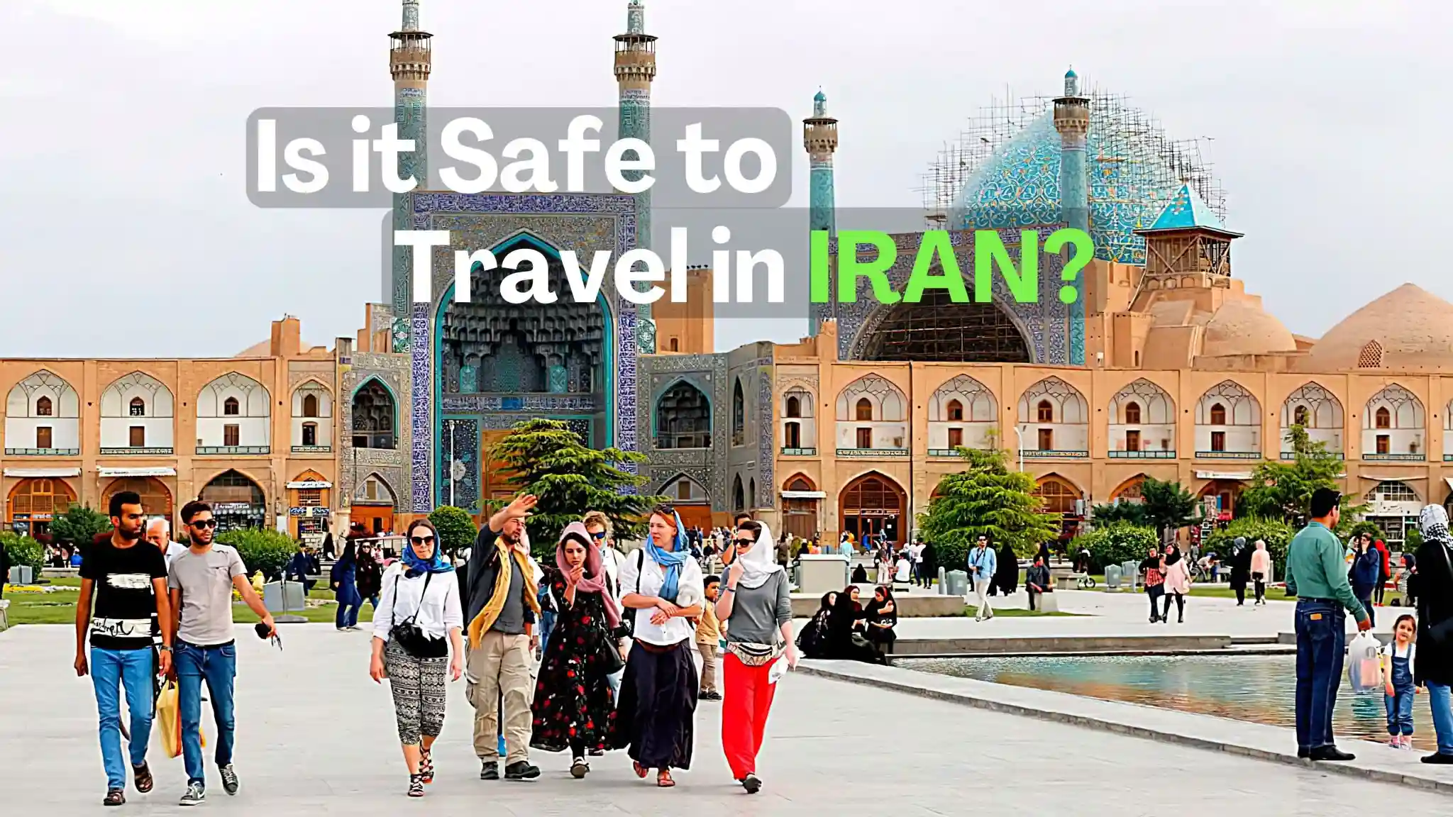 Is It Safe to Travel to Iran from Uk