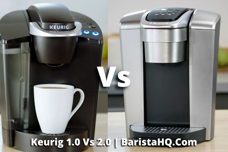Keurig 1.0 and 2.0