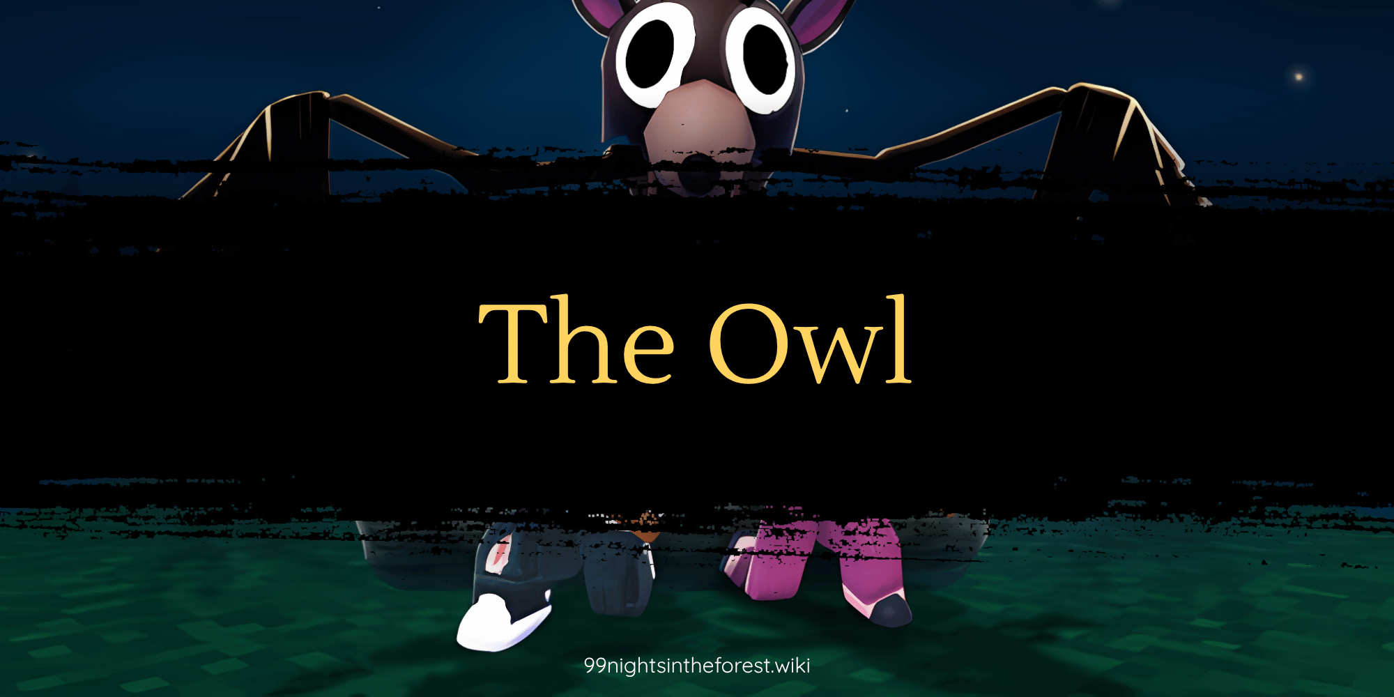 Is the Owl Still in 99 Nights in the Forest