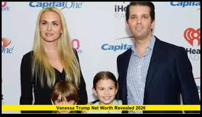 Vanessa Trump Net Worth Makes Her One of Richest Trump Family in Laws