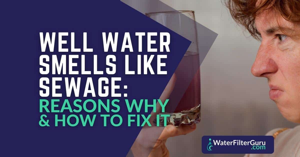 Why Does My Well Water Smell Like Sewer