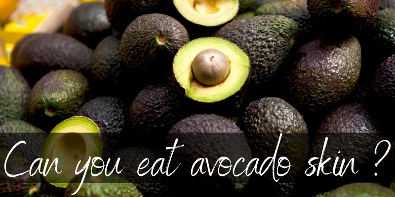 Can You Eat Avacado Skin