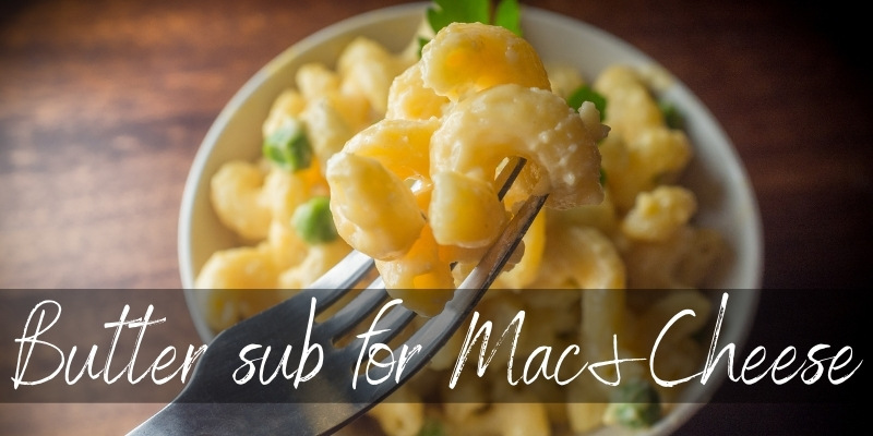 Substitute for Butter Mac and Cheese