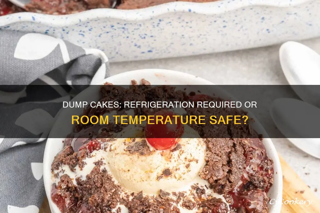 Do Dump Cakes Need to Be Refrigerated