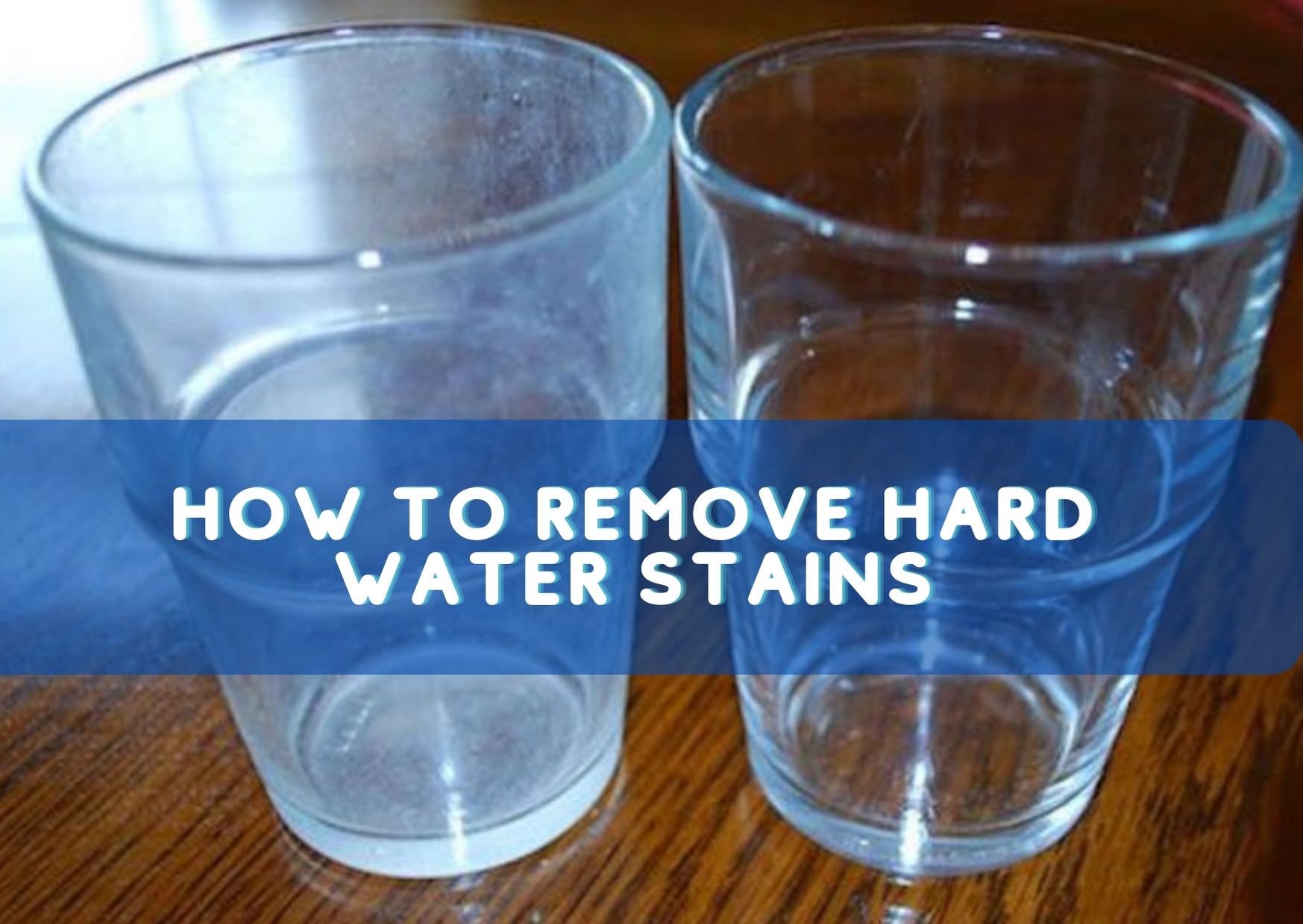 How to Get Rid Hard Water Stains