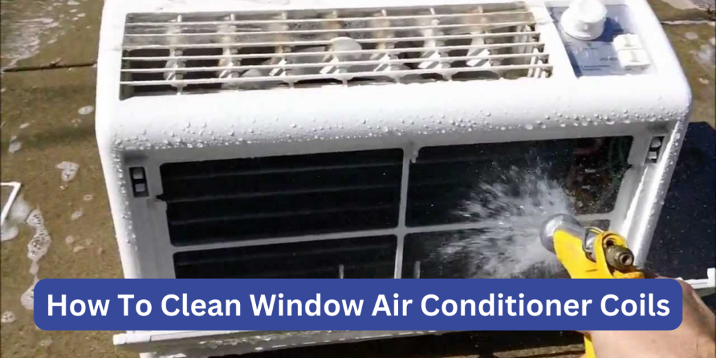 Cleaning Ac Coils Window Unit