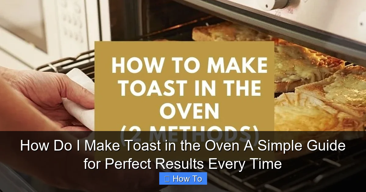 How Do I Make Toast in the Oven