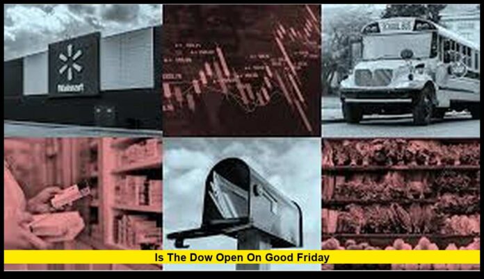 Is the Dow Open on Good Friday