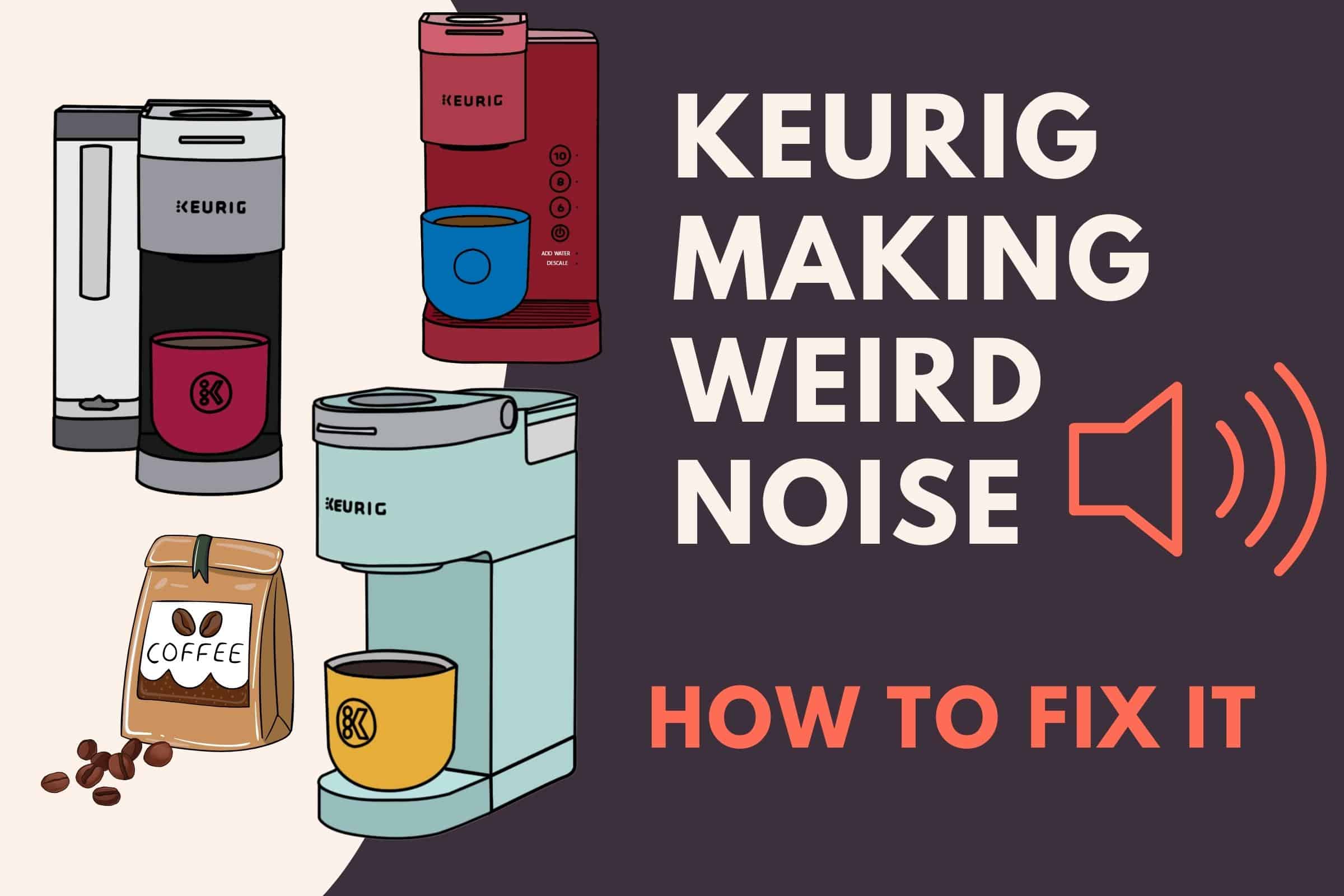 Keurig Making Noise but Not Brewing