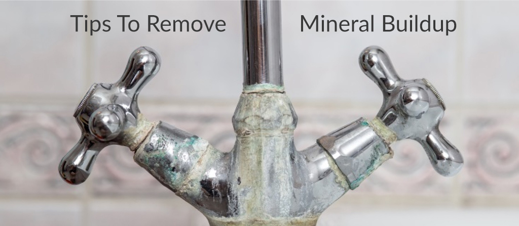 How to Remove Mineral Build Up