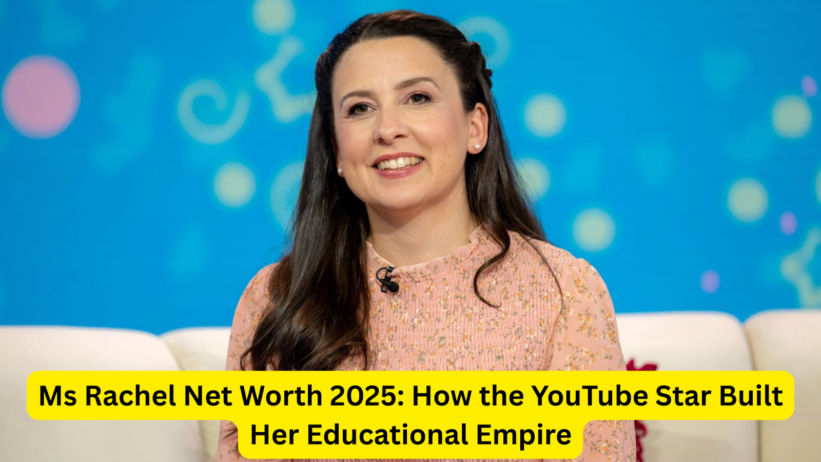 Miss Rachel Net Worth: Inside the $50 Million Phenomenon of Youtube’s Favorite Educational Star