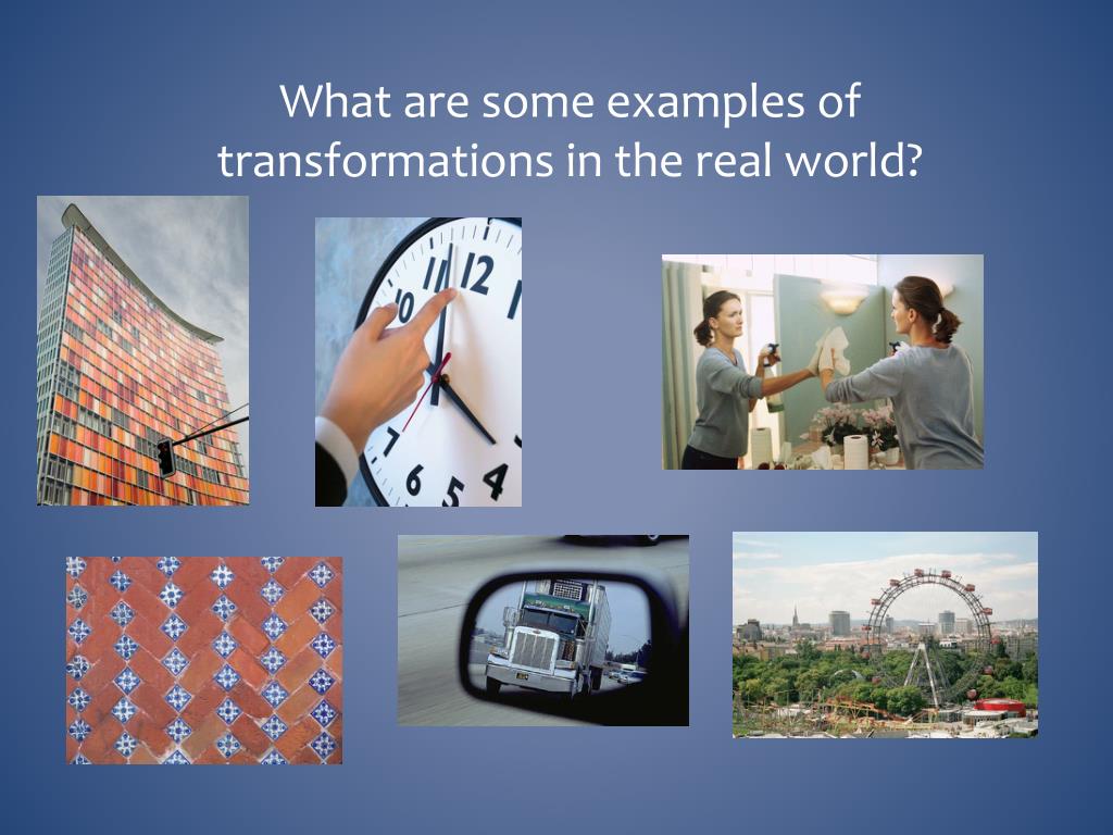 Examples of Transformations in Real Life