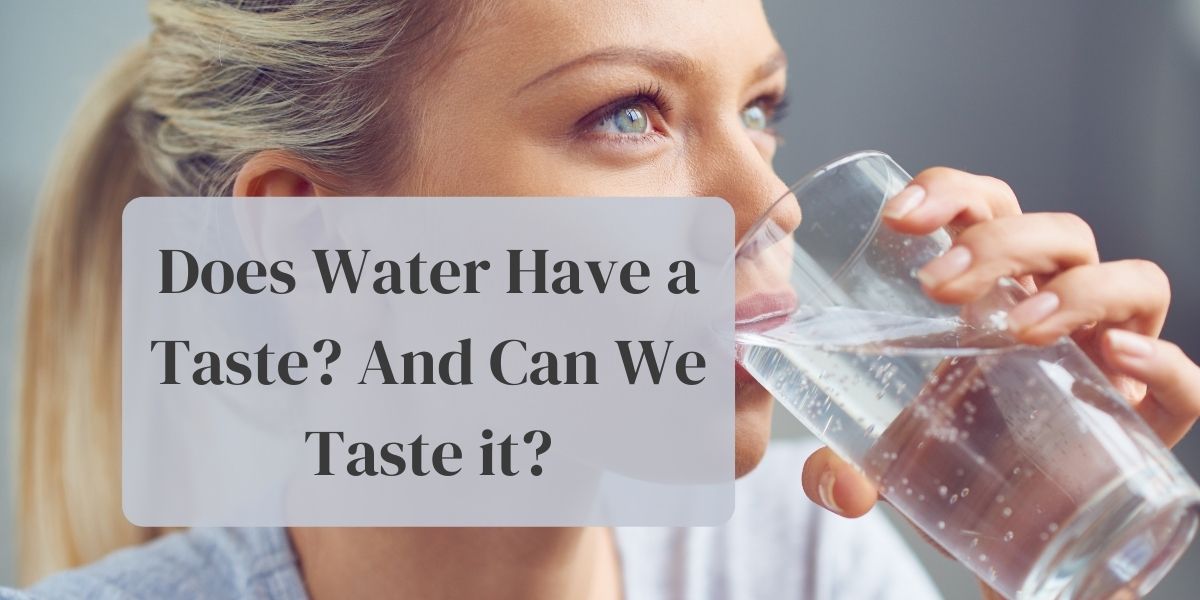 Does Pure Water Have a Taste