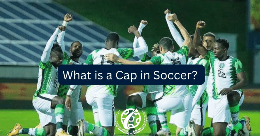 What Does a Cap in Soccer Mean