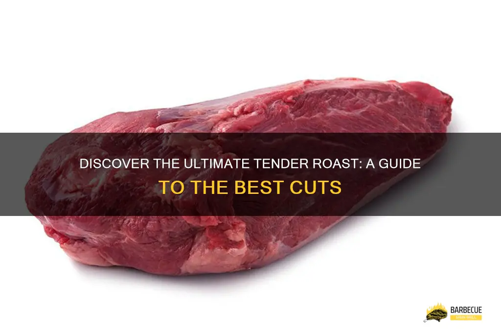 What Is the Most Tender Roast to Buy