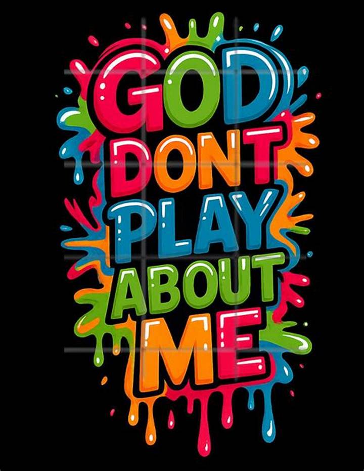 God Don’t Play About Me: Meaning, Origin, and Why It Resonates