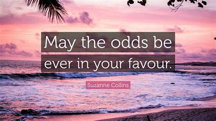 May the Odds Be Ever in Your Favor: Meaning, Origin, and How to Use It
