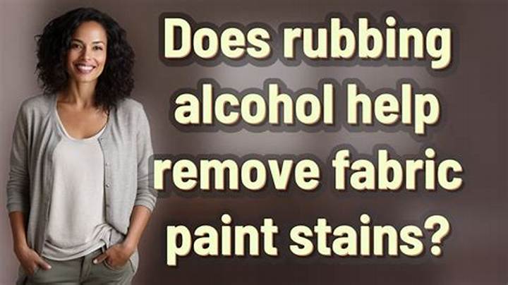 Rubbing Alcohol for Paint Stains: What Works, What Doesn’t