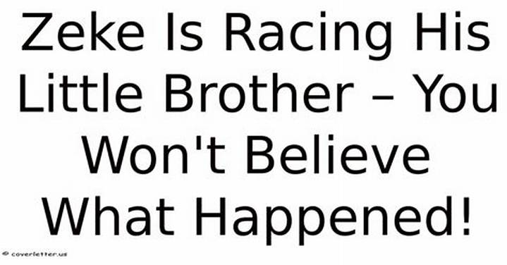Zeke Is Racing His Little Brother: What’s Behind the Rivalry?